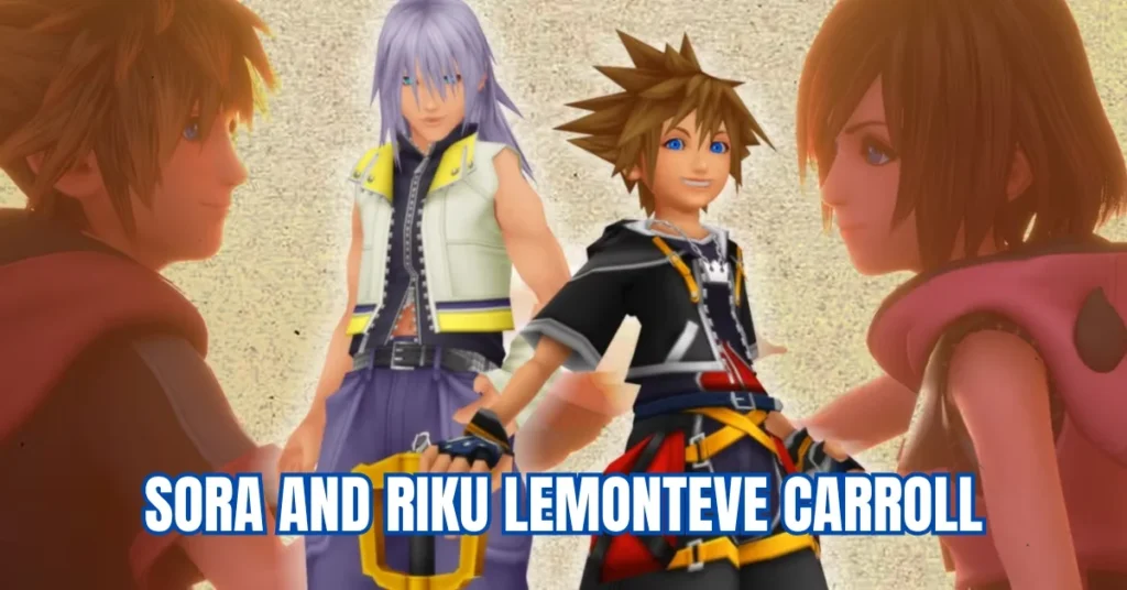 Sora and Riku Lemonteve Carrol