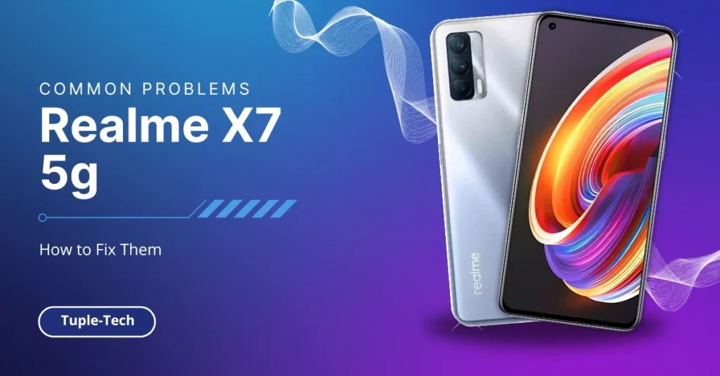 Common Problems In Realme X7 5g Tuple-Tech